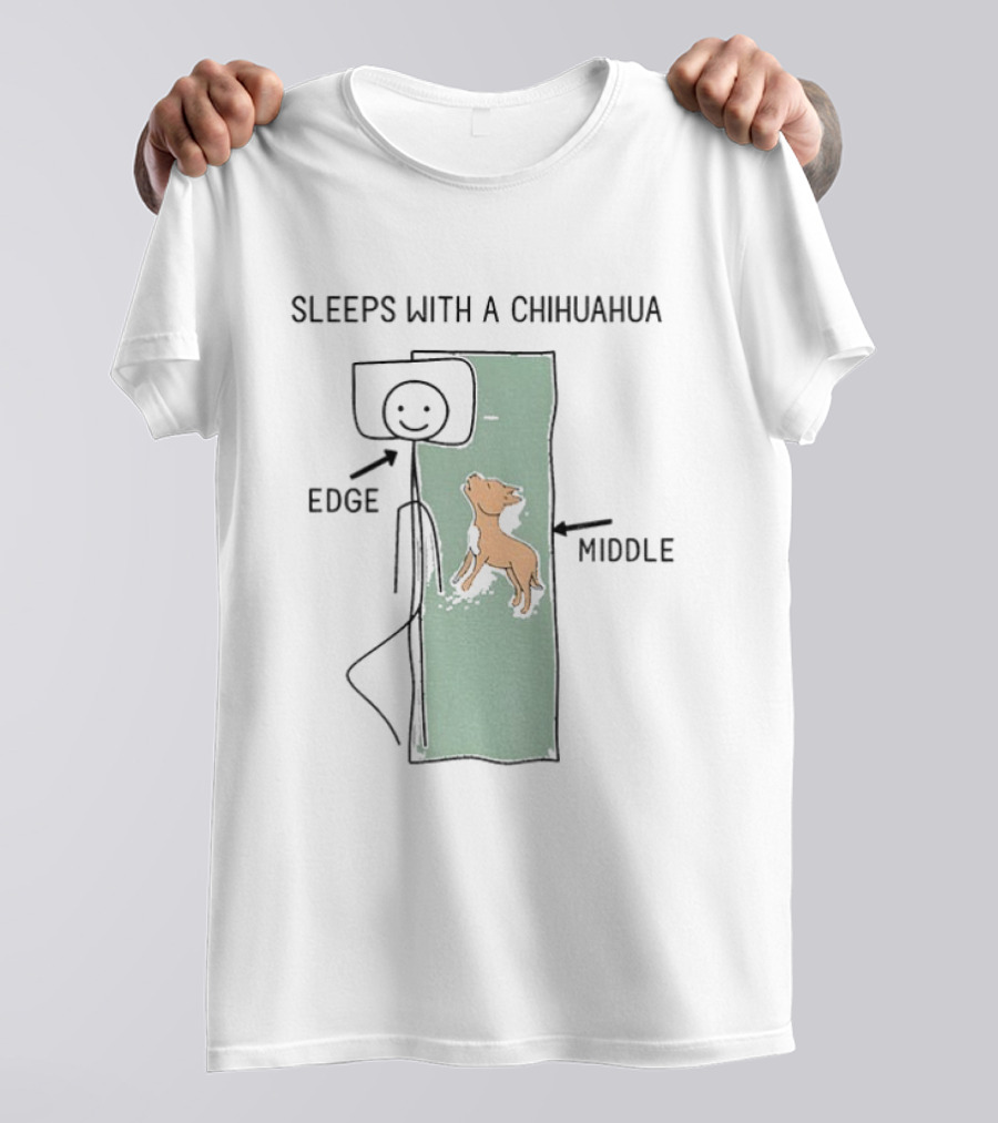 Sleeps With A Chihuahua Edge Middle Cute Dog Humor T-Shirt