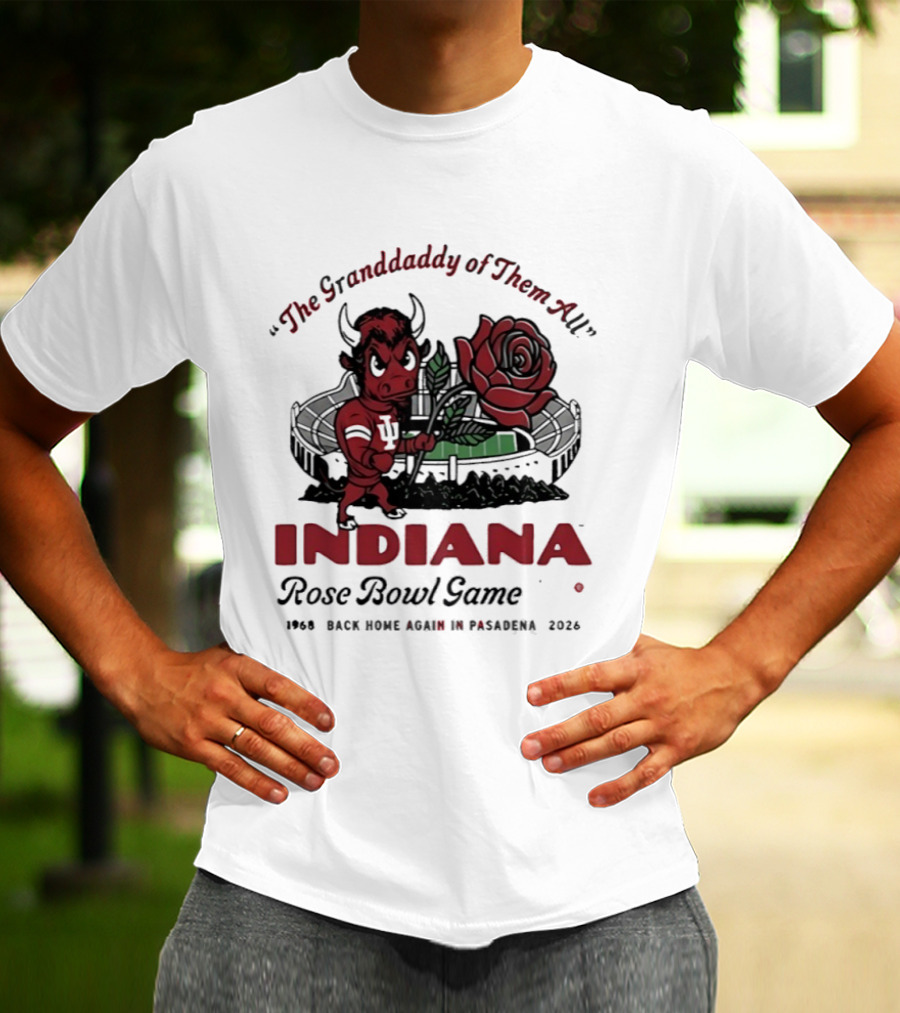 Indiana Hoosiers The Grandaddy Of Them All 2026 Rose Bowl Game T-Shirt
