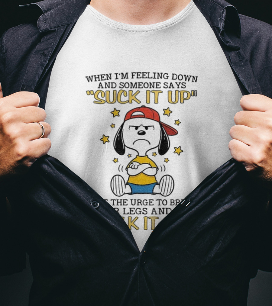 Snoopy Feeling Down Suck It Up Urge To Break Legs Walk It Off T-Shirt