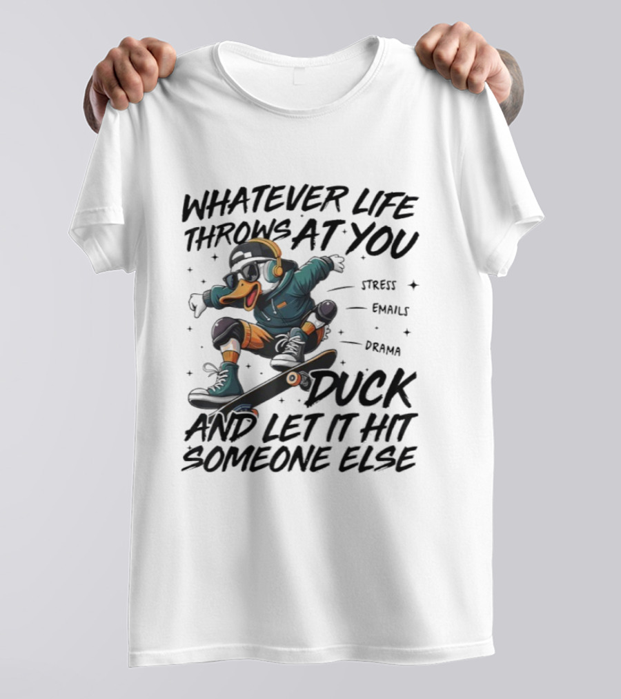 Whatever Life Throws At You Duck Skateboarding Attitude T-Shirt