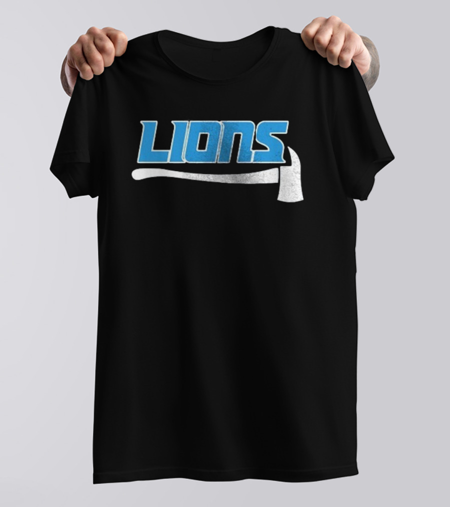 Detroit Lions Firefighter Appreciation Axe And Blue Lions T-Shirt