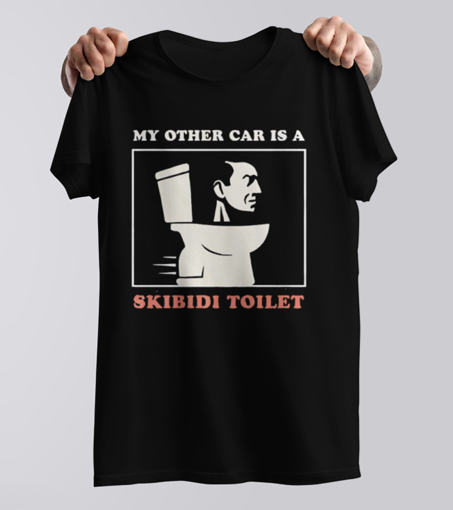 My Other Car Is A Skibidi Toilet Meme Humor T-Shirt