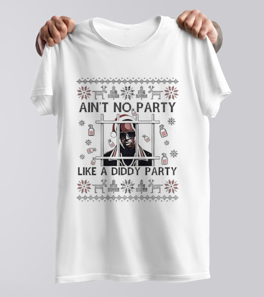 Ain't No Party Like A Diddy Party Merry Christmas Festive Celebration T-Shirt