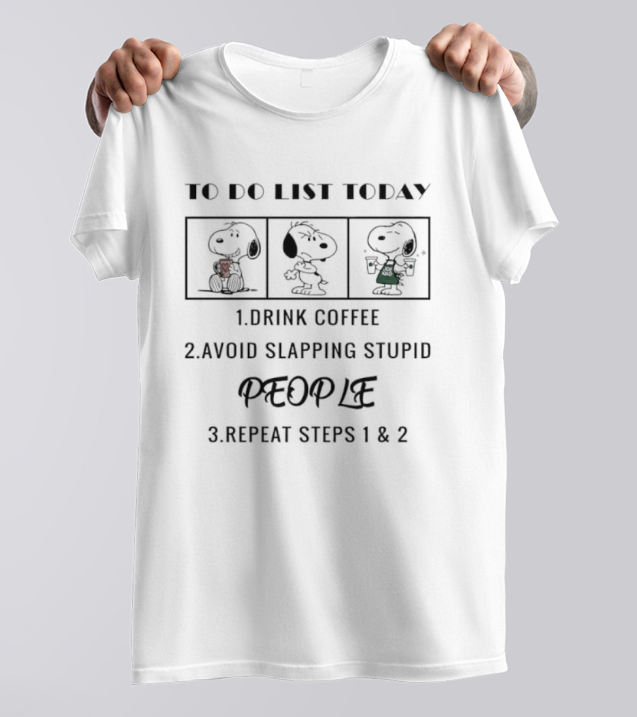Snoopy To Do List Drink Coffee Avoid Slapping Stupid People Peanuts Comic Humor T-Shirt