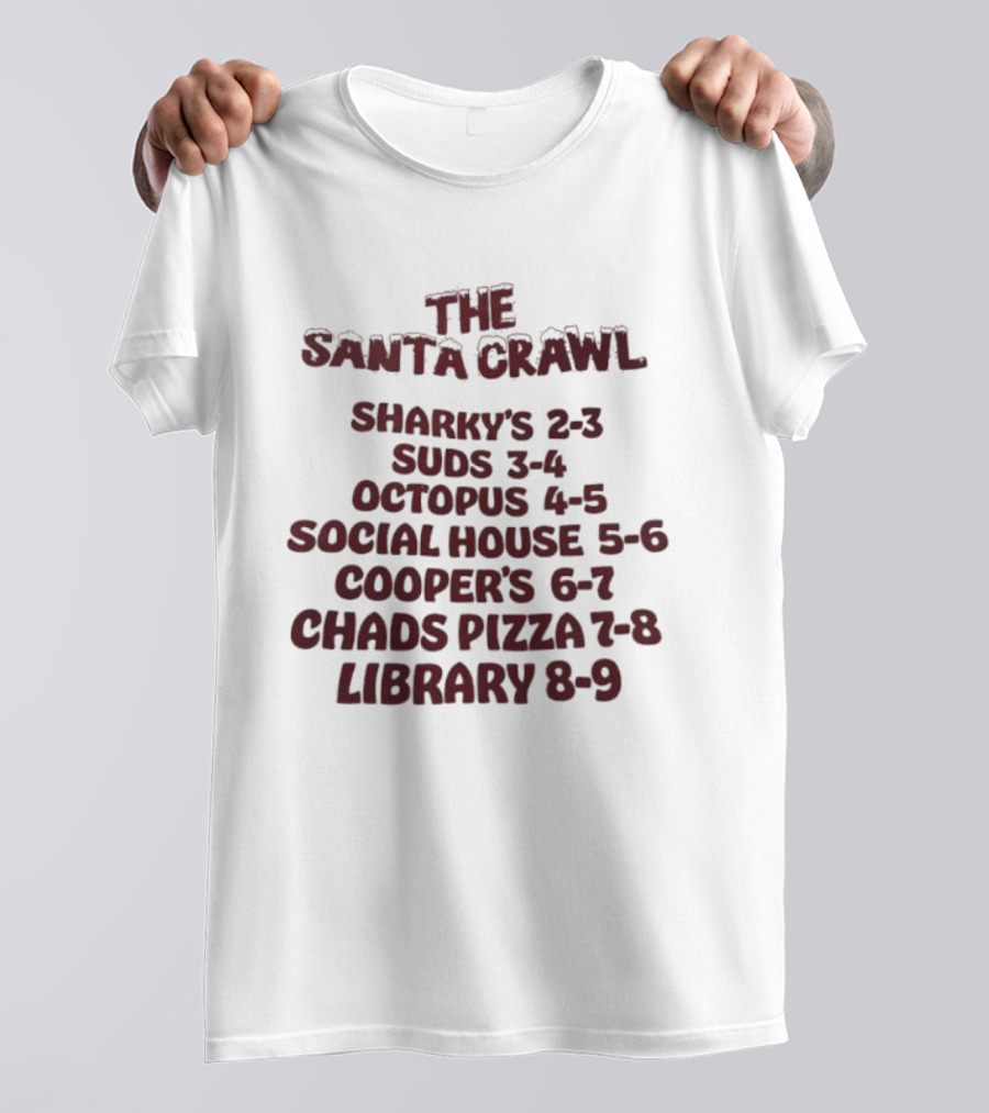 The Santa Crawl Sharky's Suds Octopus Social House Cooper's Chads Pizza Library Event Schedule T-Shirt