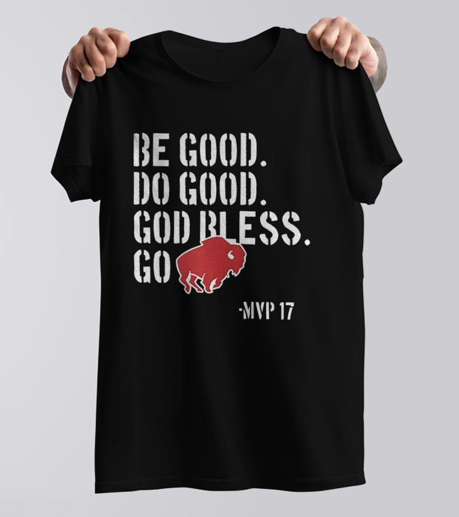 Be Good Do Good God Bless Go Buffalo Bills MVP 17 Josh Allen NFL Football T-Shirt