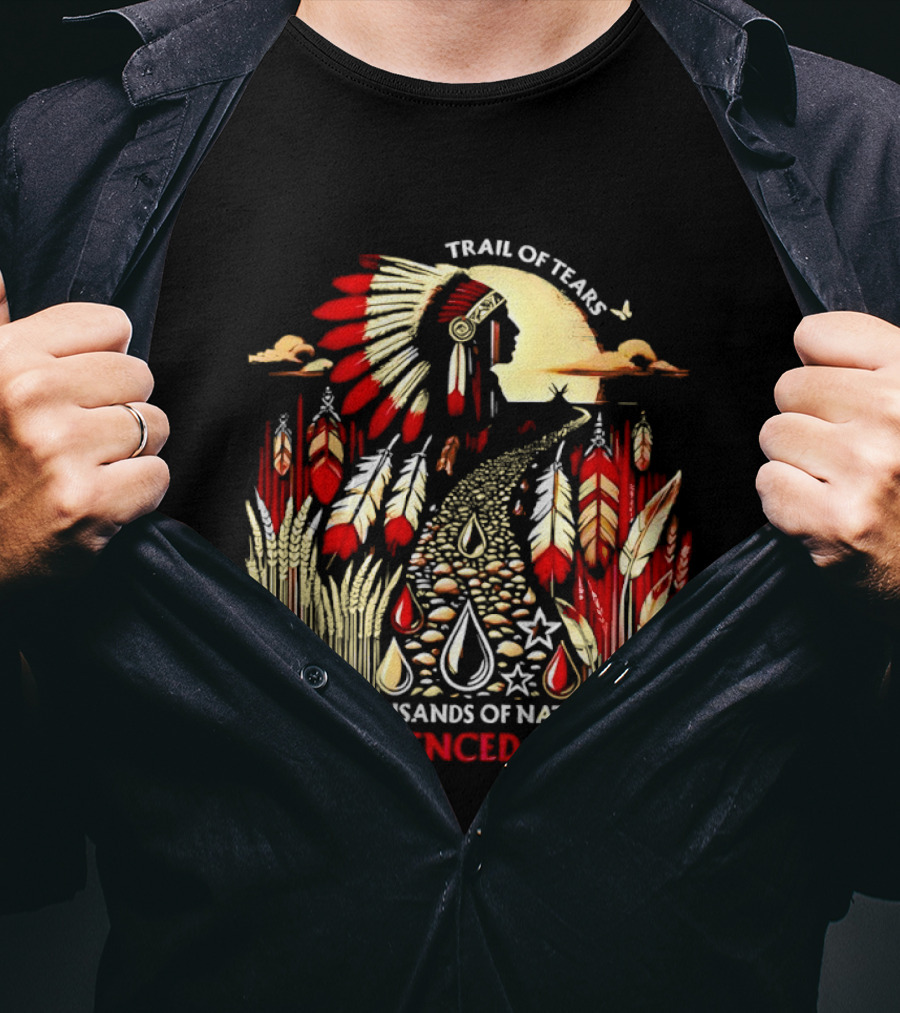 Trail Of Tears Where Thousands Of Native Voices Were Silenced Forever T-Shirt