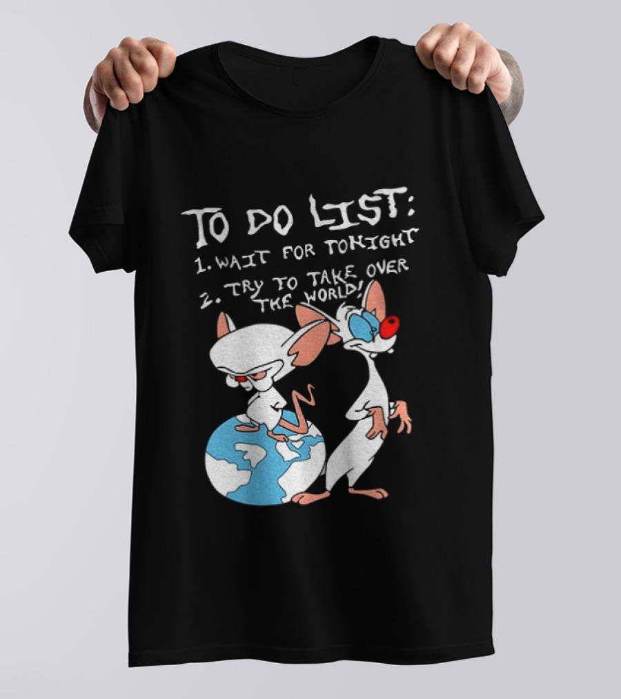 New Pinky And The Brain Cartoon To Do List Wait For Tonight Try To Take Over The World T-Shirt