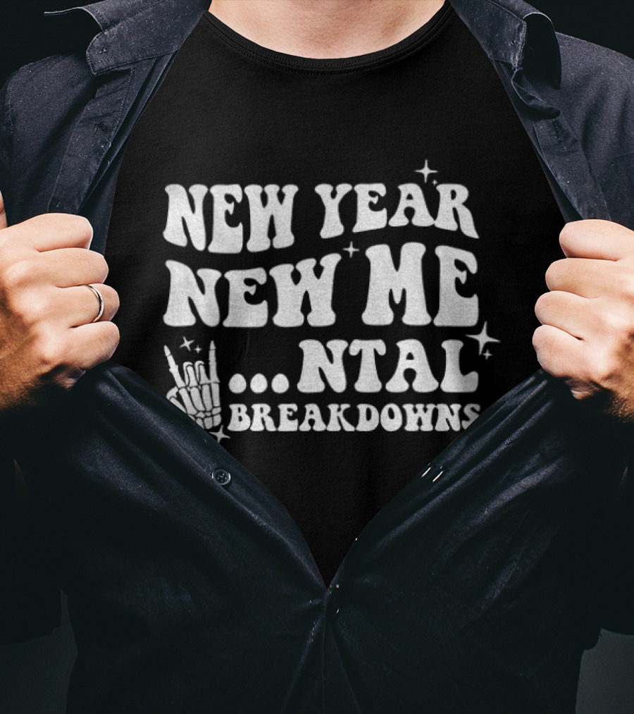 New Year New Me Mental Breakdowns Funny Skeleton T-Shirt