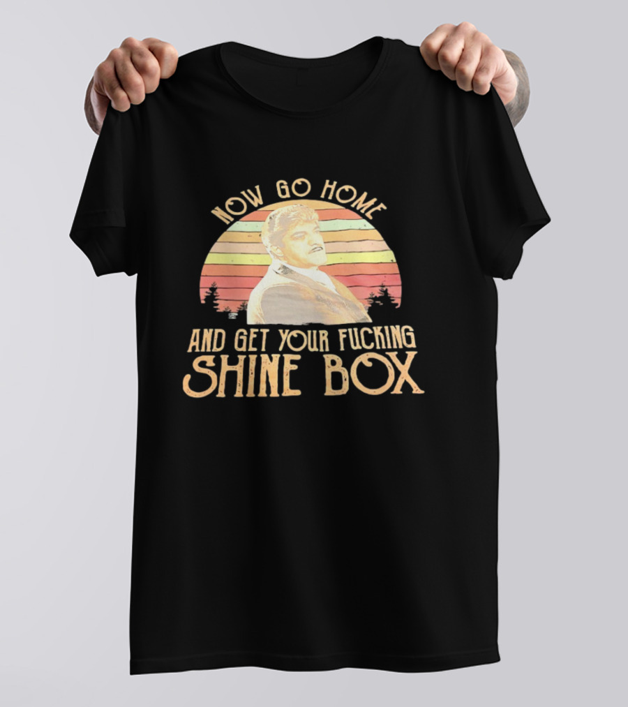 Now Go Home And Get Your Fcking Shine Box Vintage Rainbow T-Shirt