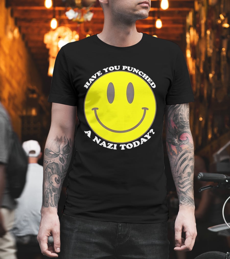 Have You Punched A Nazi Today Smiley Face T-Shirt