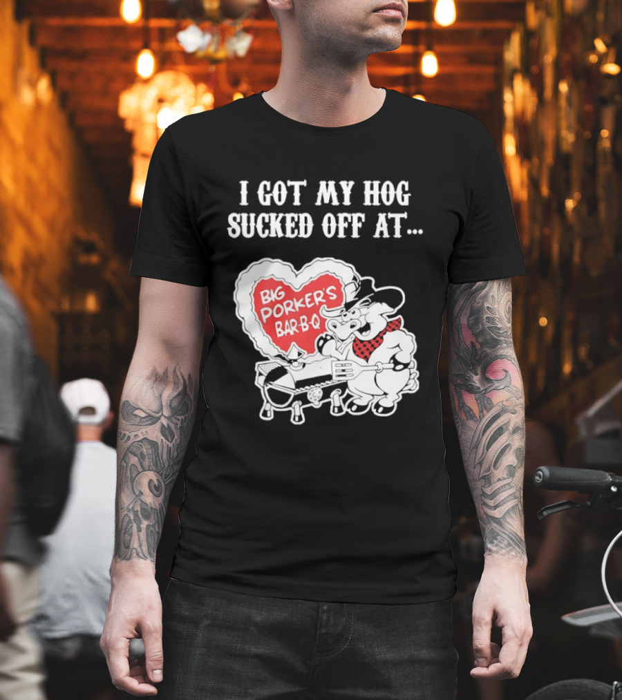 I Got My Hog Sucked Off At Big Porker's Bar B Q Classic Humor T-Shirt