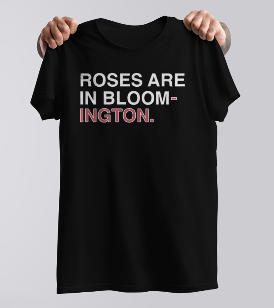 Roses Are In Bloomington Indiana Hoosiers Football Bowl Game Rose T-Shirt