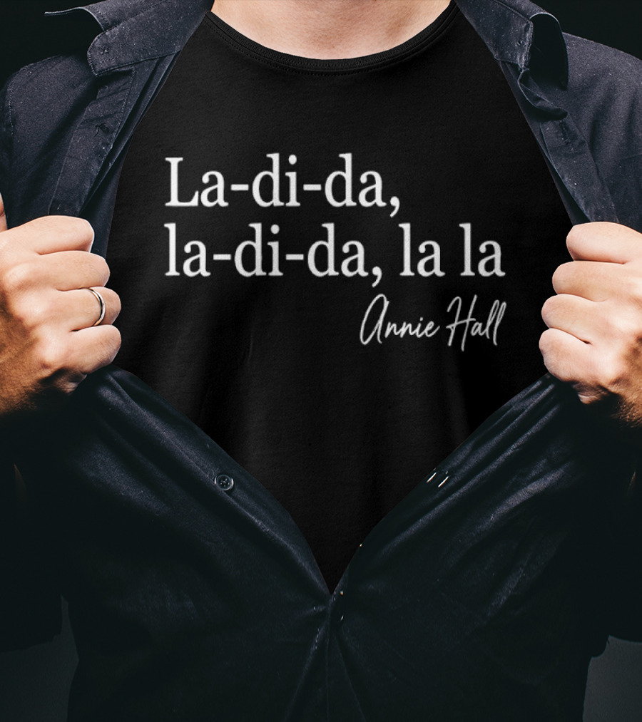 La Di Da La Di Da La La Annie Hall T-Shirt