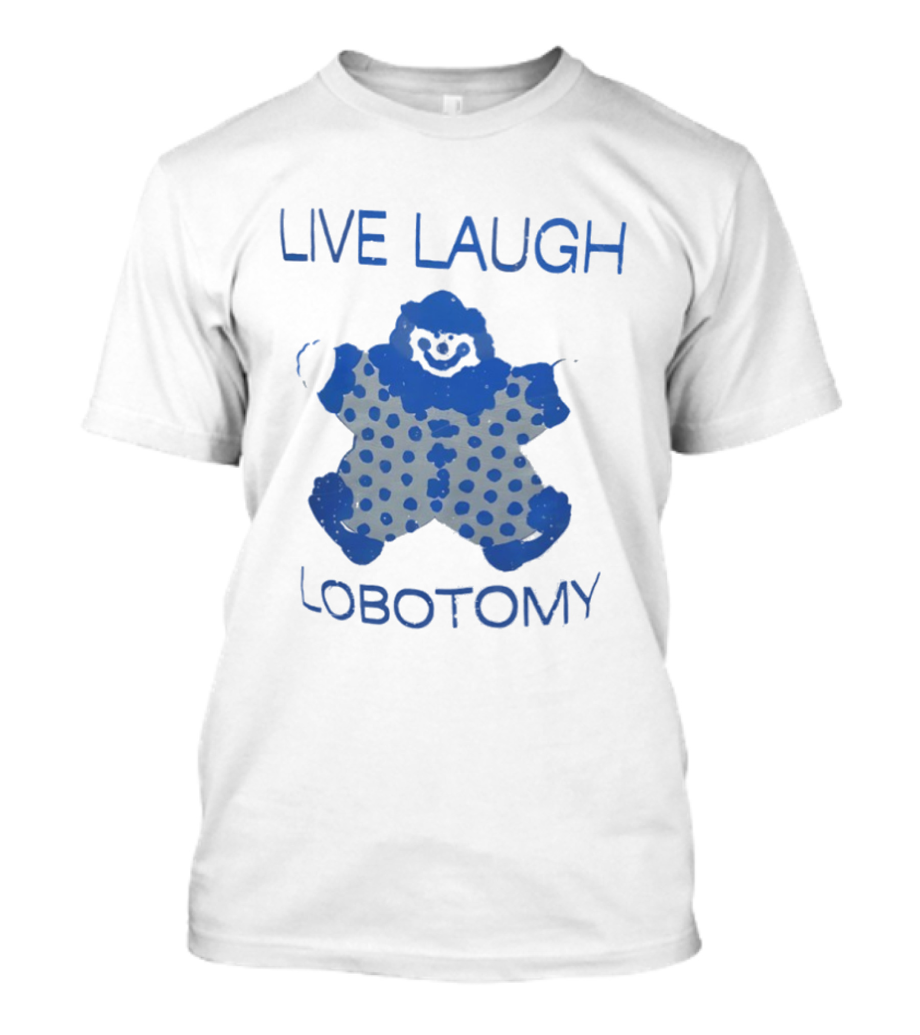 LIVE LAUGH LOBOTOMY Clown Polka Dot Humor T-Shirt