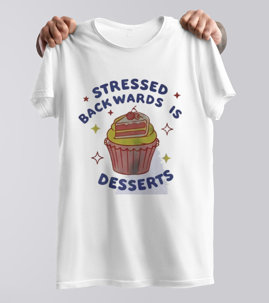 Stressed Backwards Is Desserts Cupcake Illustration With Stars And Cherries T-Shirt