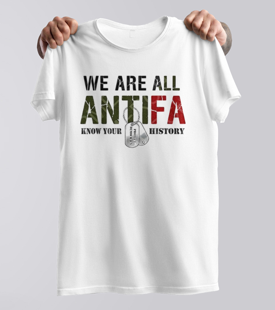 We Are All Antifa Know Your History Anti Fascist Flag T-Shirt