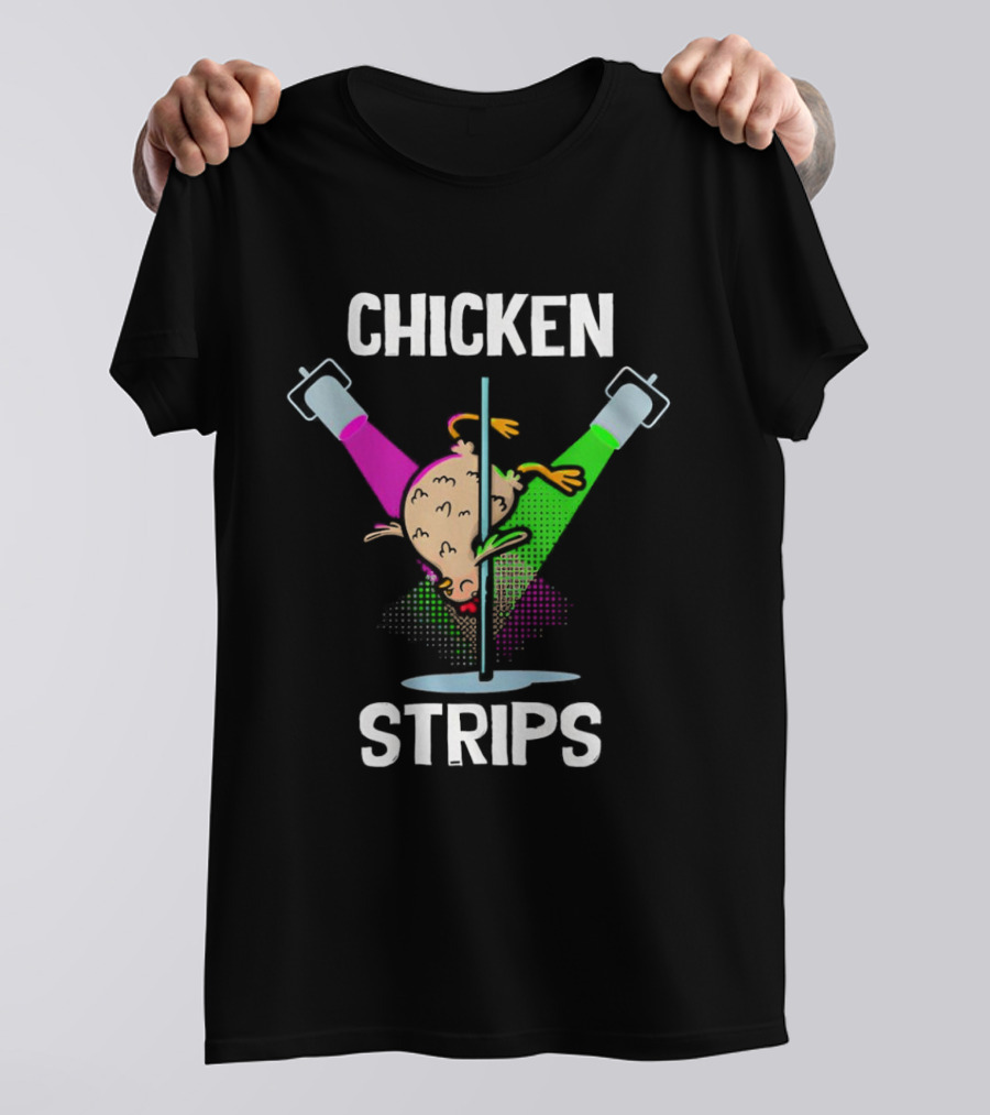 Chicken Strips Pole Dancing Funny Chicken Humor T-Shirt