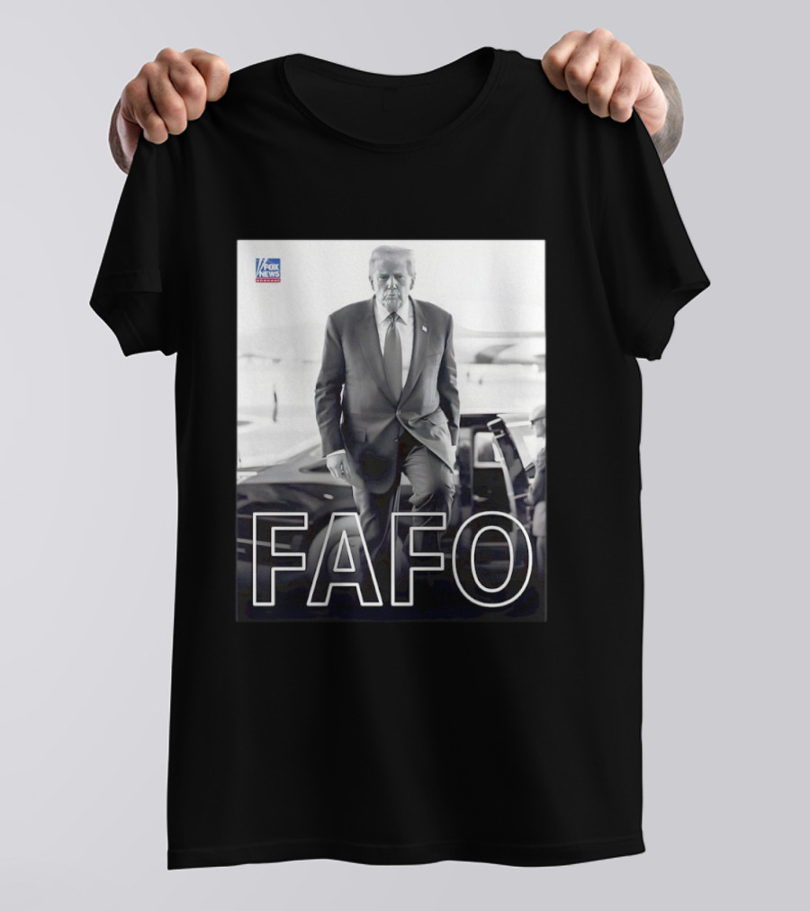FAFO Trump Fox News T-Shirt