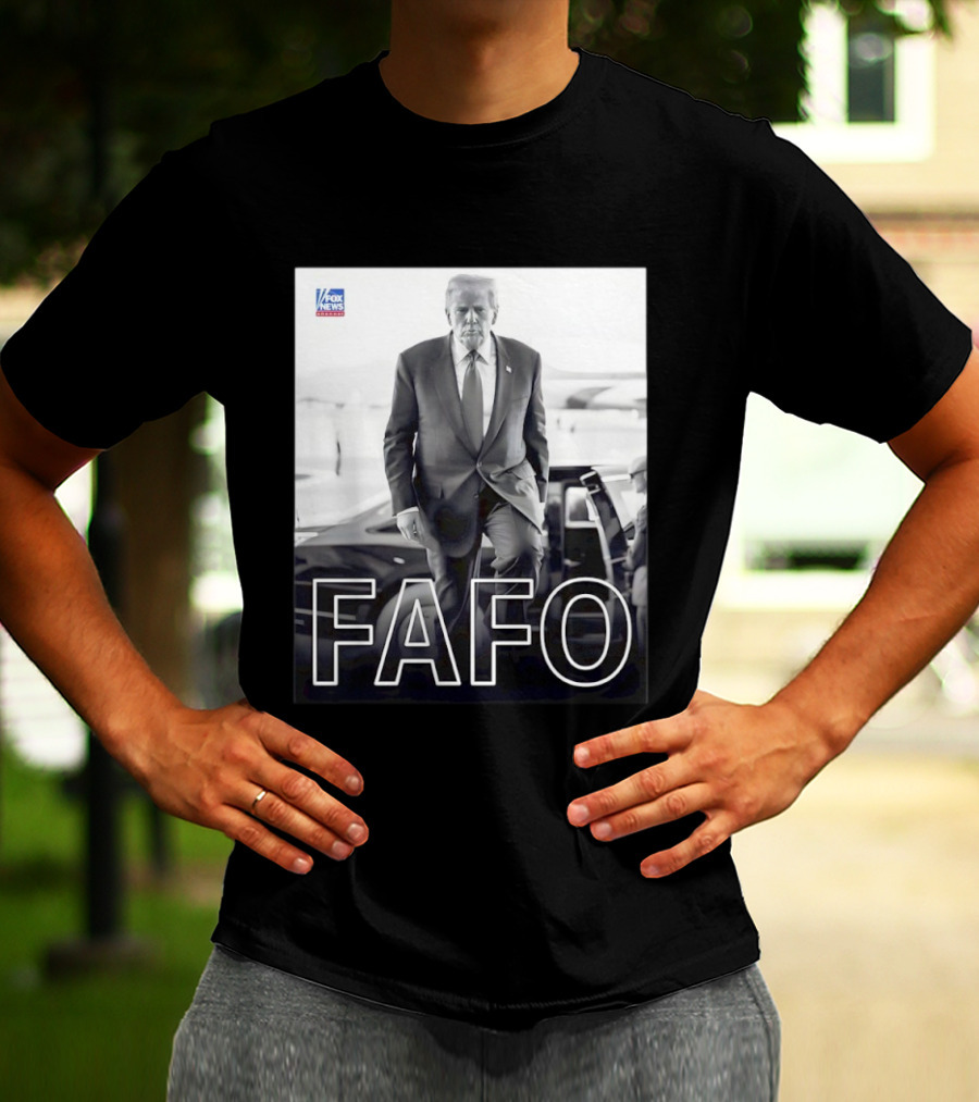 FAFO Trump Fox News T-Shirt