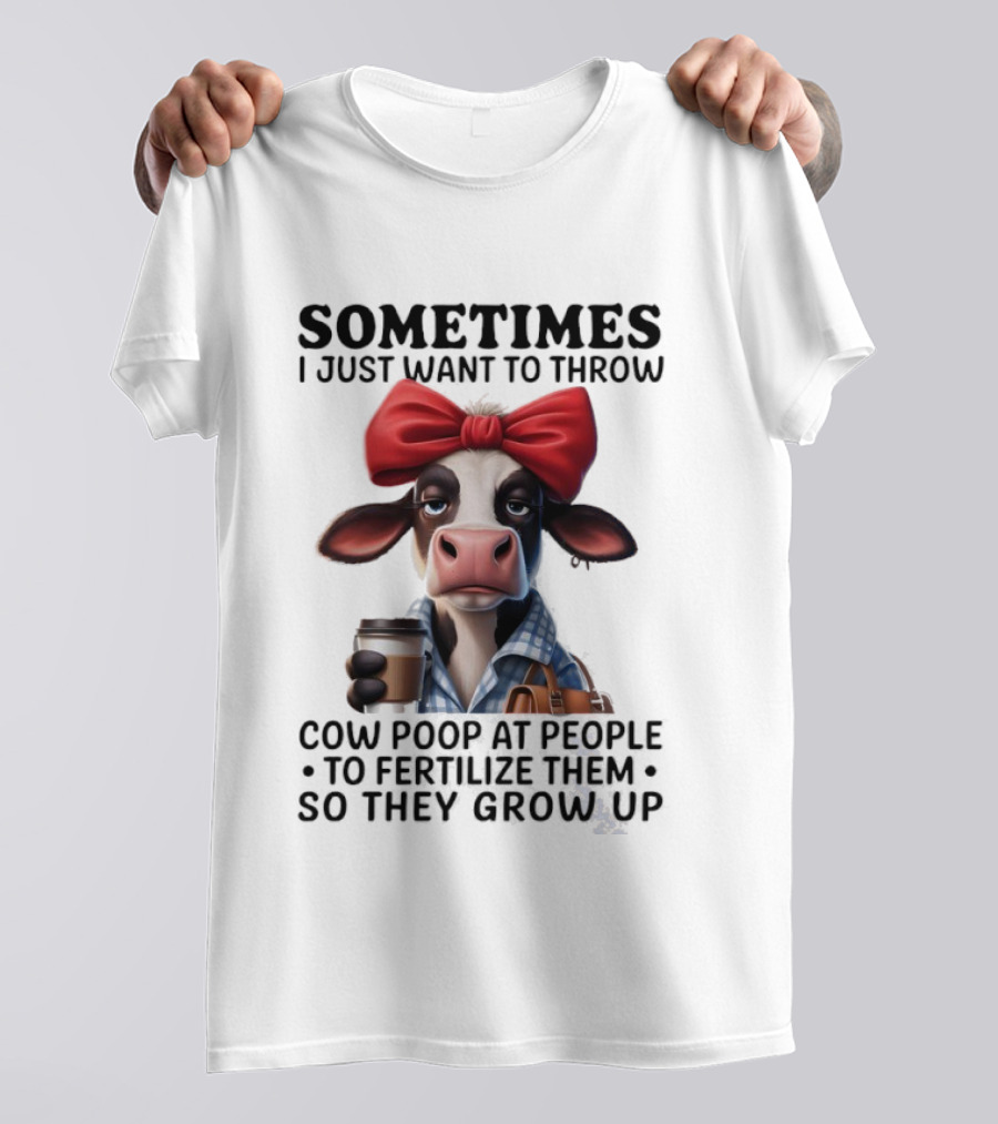 Cow Holding Coffee With Red Bow Sometimes I Just Want To Throw Poop T-Shirt