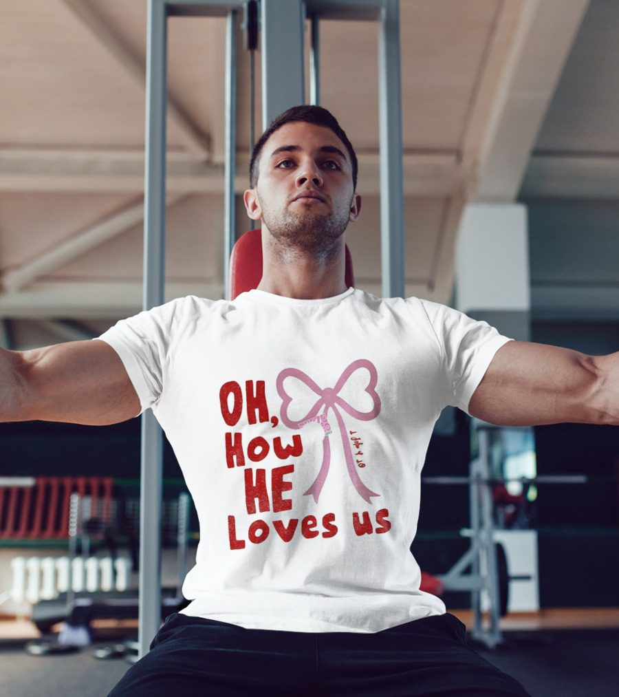 Oh How He Loves Us Christian Valentine Ribbon T-Shirt