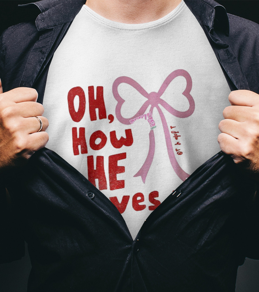 Oh How He Loves Us Christian Valentine Ribbon T-Shirt