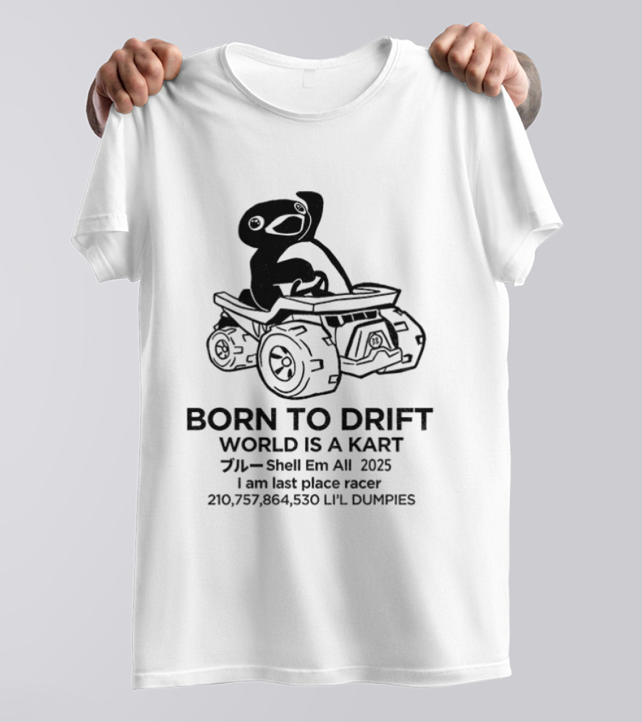 Penguin Born To Drift World Is A Kart Shell Em All 2025 T-Shirt
