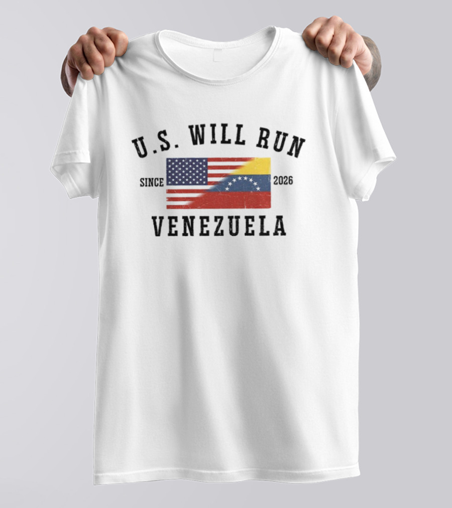 U.S. Will Run Venezuela Patriotic USA Venezuela Flag Freedom Political Since 2026 T-Shirt