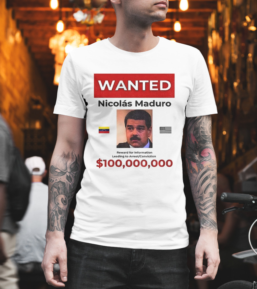 Wanted Nicolás Maduro $100,000,000 Reward With Venezuelan Flag T-Shirt