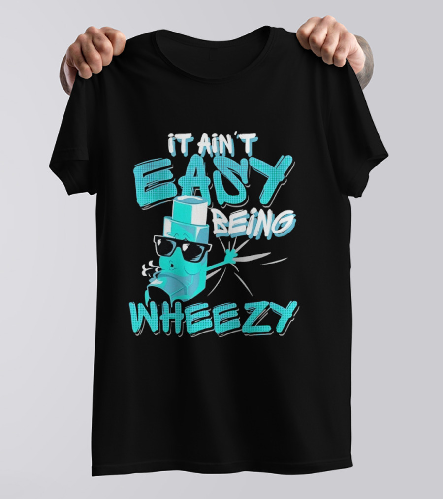 It Ain't Easy Being Wheezy Inhaler Sunglasses Cartoon T-Shirt