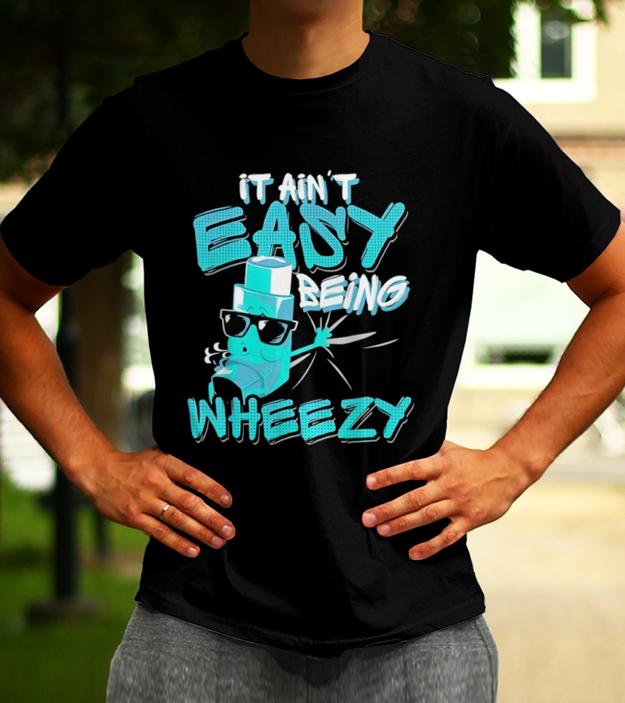 It Ain't Easy Being Wheezy Inhaler Sunglasses Cartoon T-Shirt