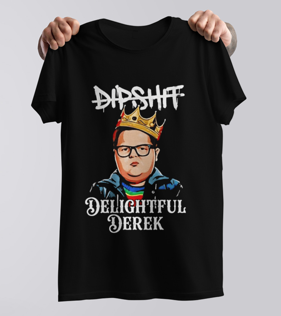 Dipshit Delightful Derek King Crown T-Shirt