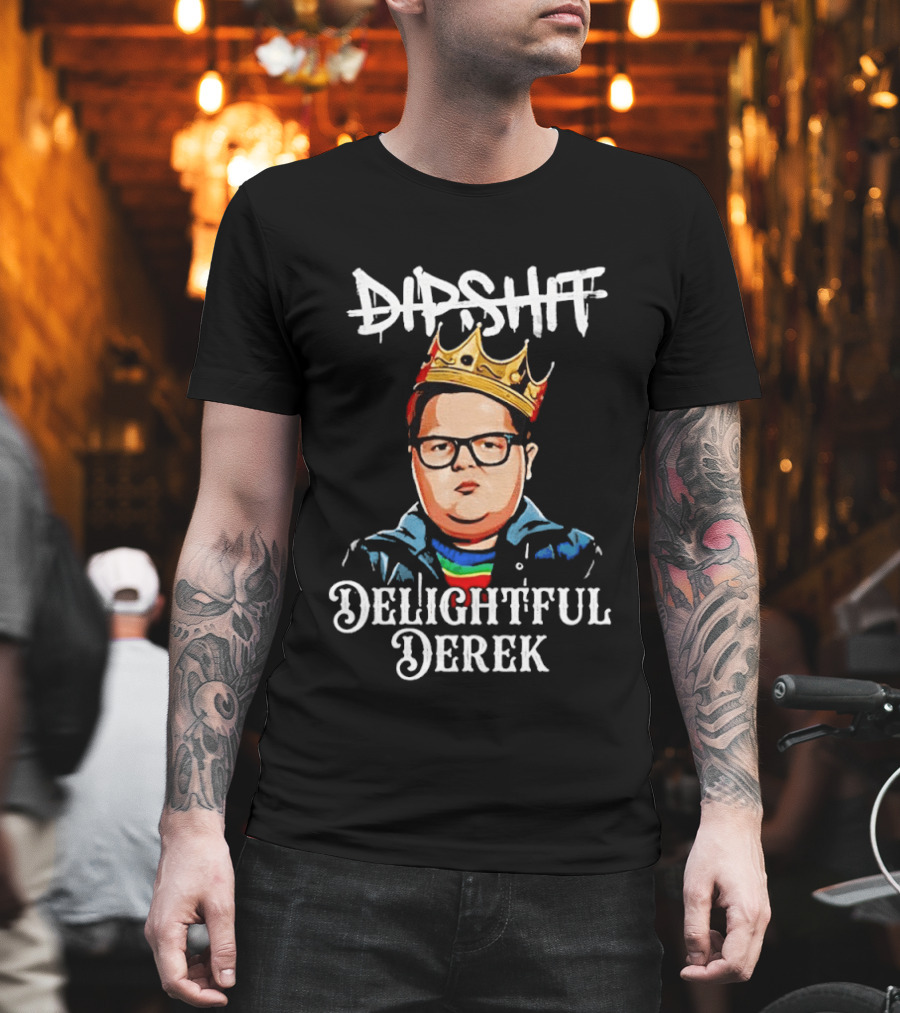 Dipshit Delightful Derek King Crown T-Shirt