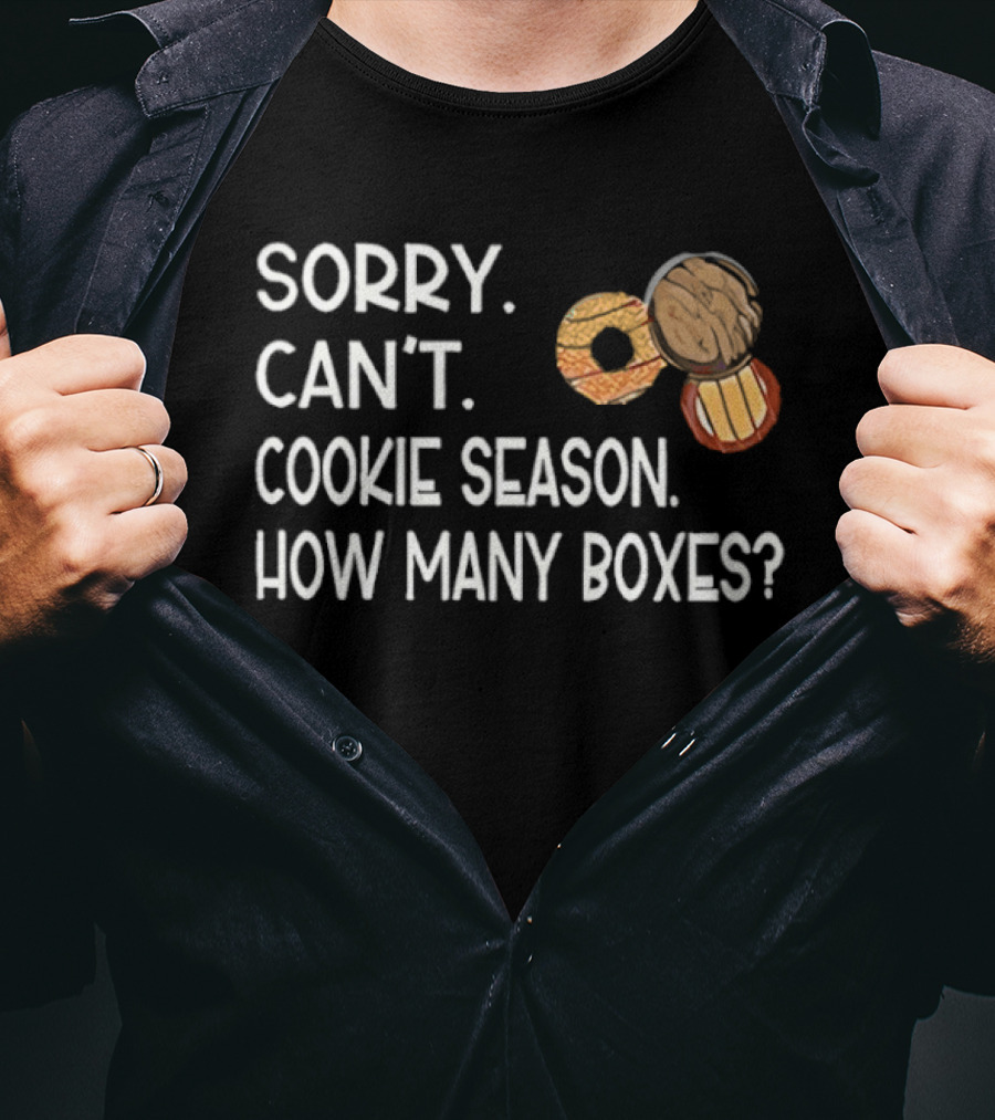Sorry Can’t Cookie Season How Many Boxes T-Shirt