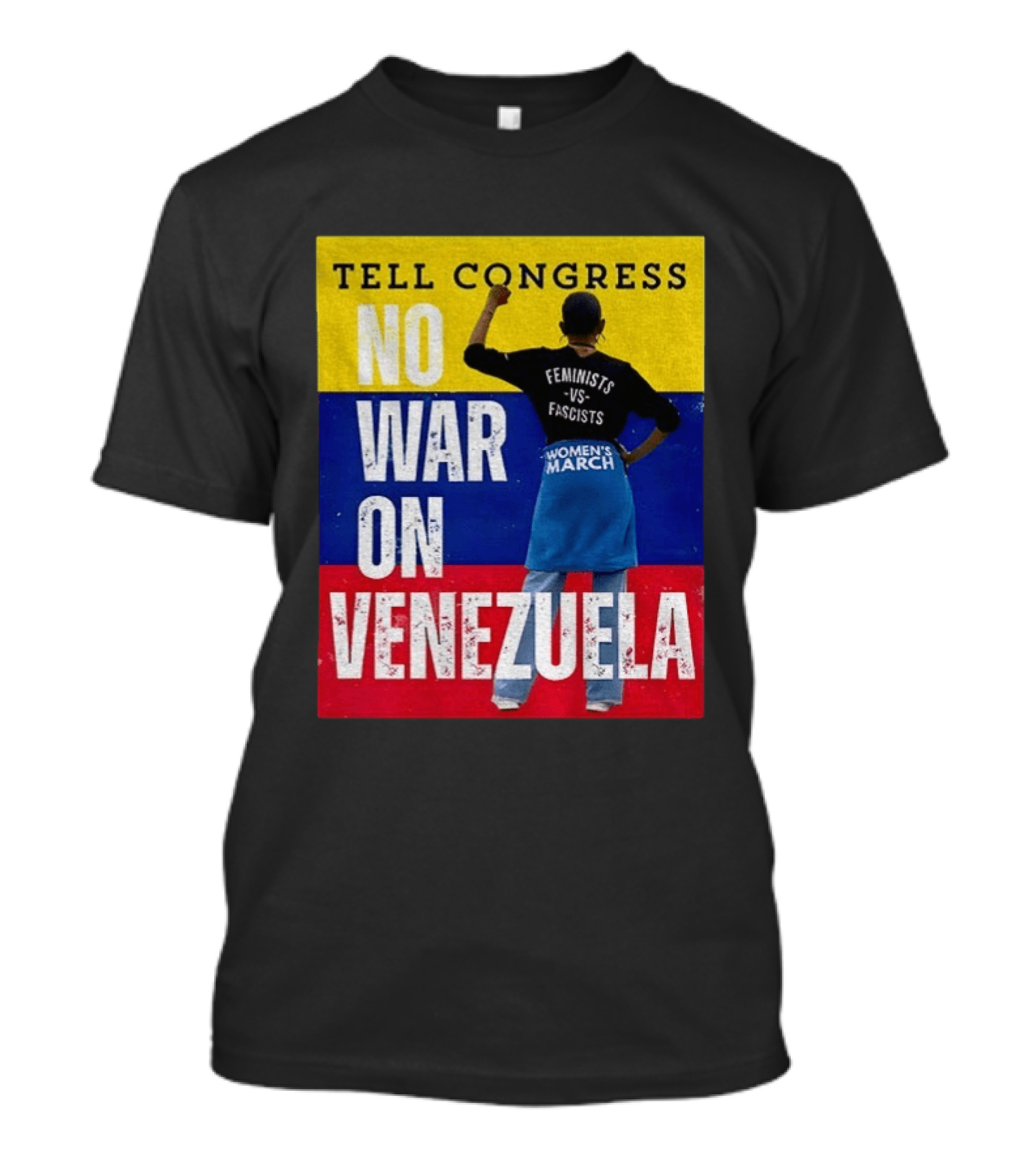 Tell Congress No War On Venezuela Flag Feminists Vs Fascists Women's March T-Shirt