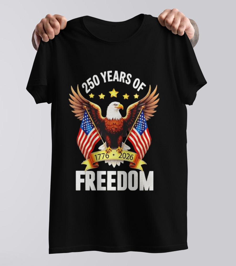 250 Years Of Freedom 1776 2026 Eagle American Flag Anniversary T-Shirt