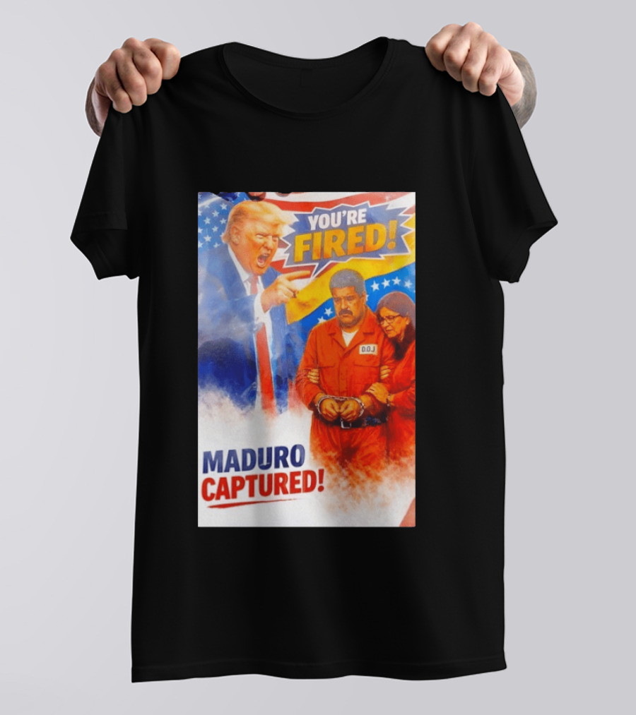 You're Fired Maduro Captured DOJ Trump Pointing T-Shirt