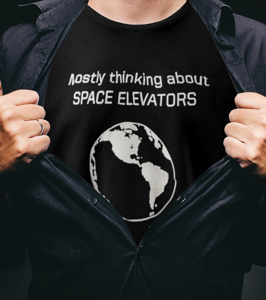 Mostly Thinking About Space Elevators Earth Planet T-Shirt