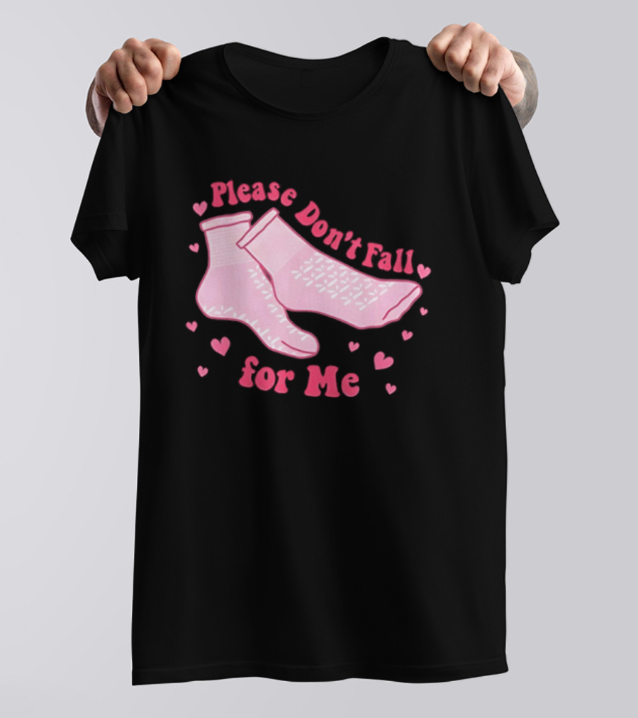 Nurse Valentine Pink Socks Please Don’t Fall For Me T-Shirt