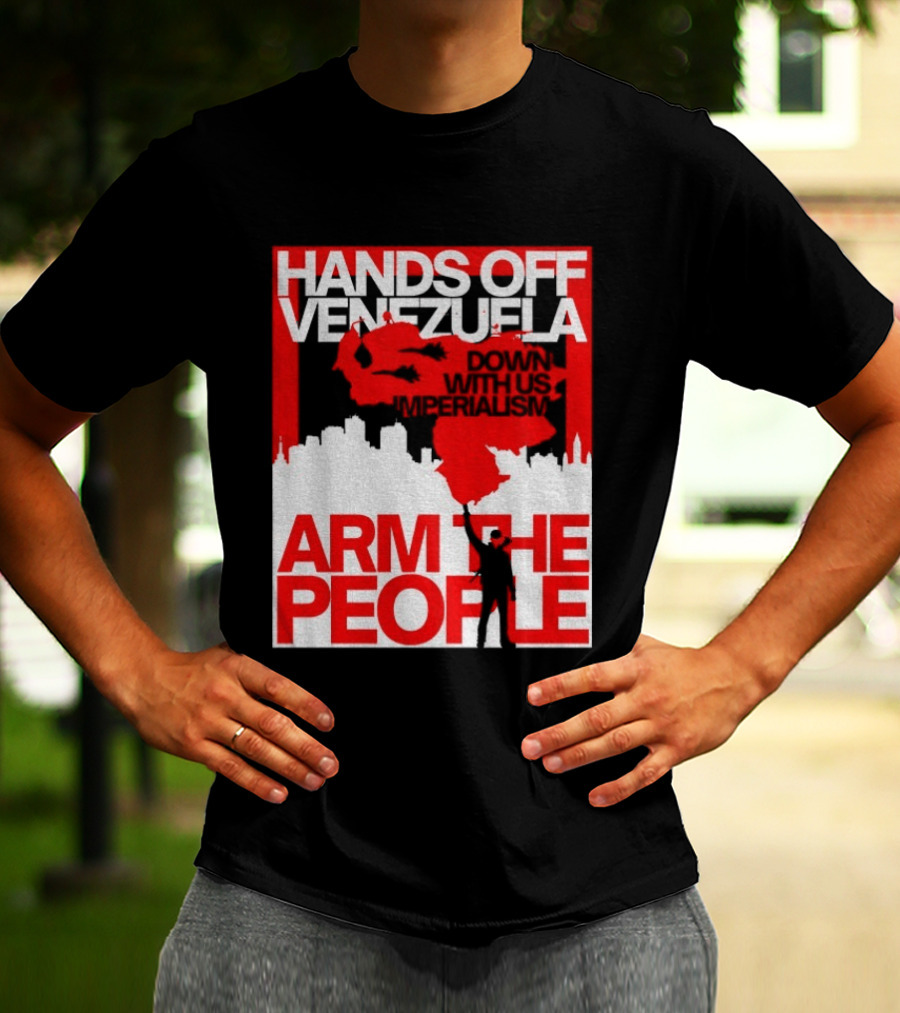Hands Off Venezuela Arm The People Map And Cityscape Activism T-Shirt