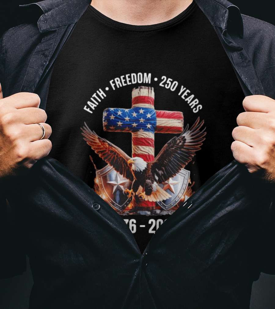 Patriotic Eagle Cross Faith Freedom 1776 2026 250 Years T-Shirt