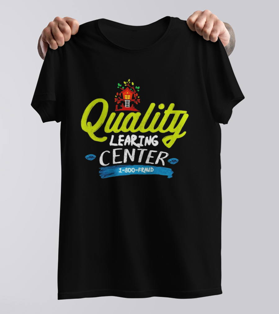 Quality Learning Center 1 800 Fraud Meme T-Shirt