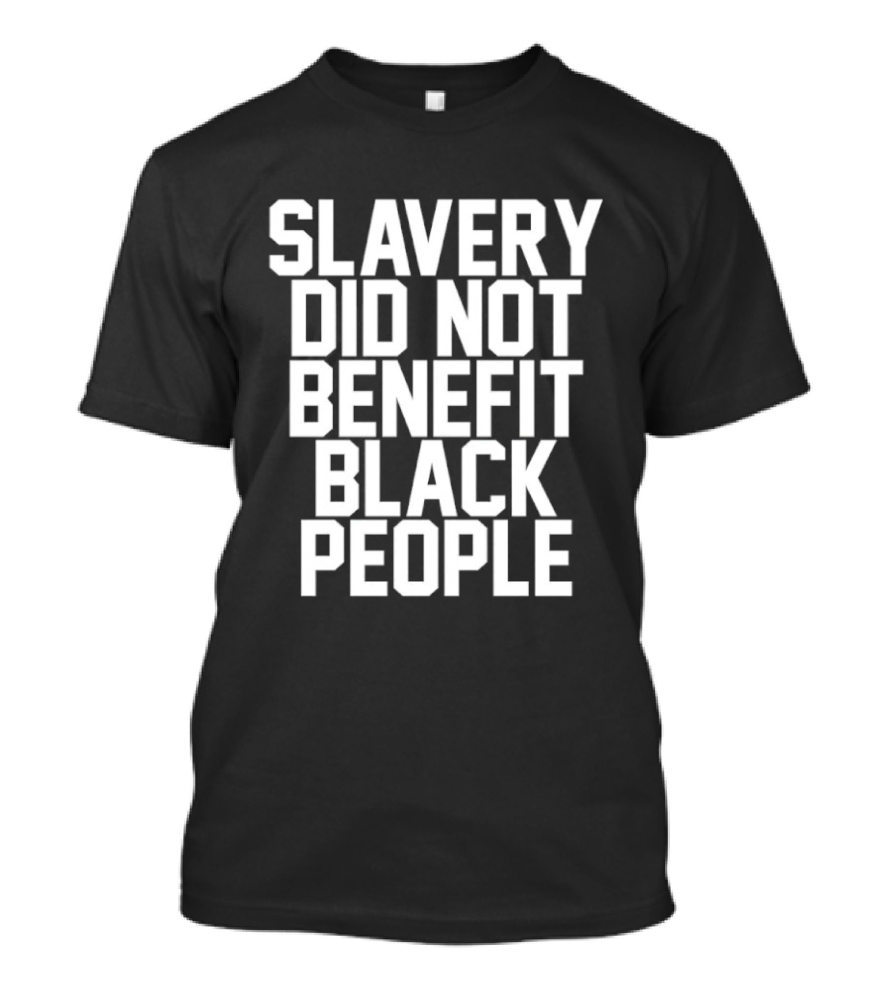 Slavery Did Not Benefit Black People Powerful T-Shirt