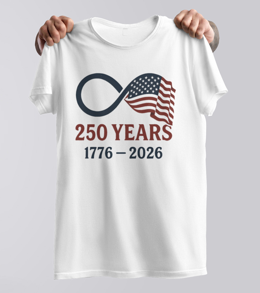USA 250 Years Flag Infinity Symbol 1776 2026 Patriotic T-Shirt