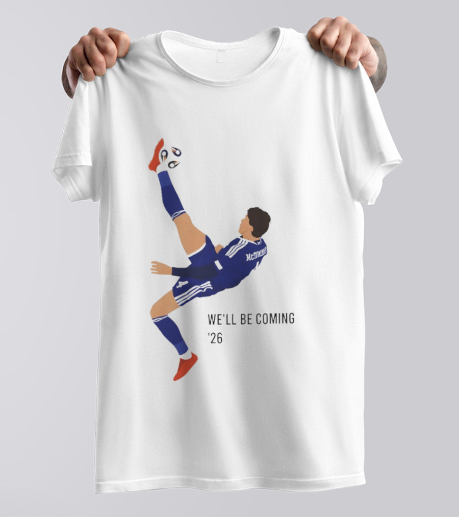 McTominay Overhead Kick We'll Be Coming '26 T-Shirt