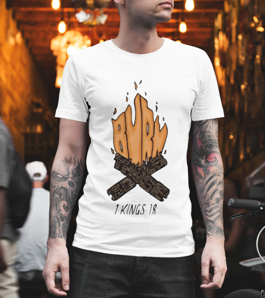 Burn Those Idols 1 Kings 18 Campfire Logs T-Shirt