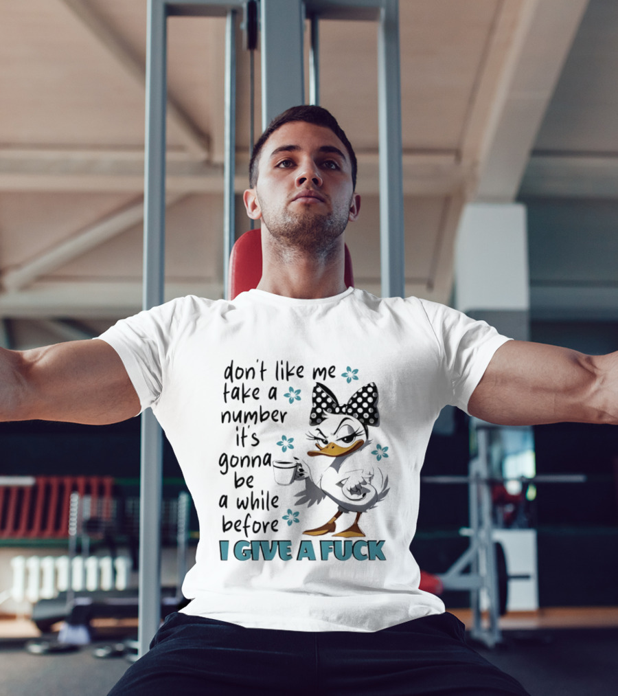Duck Wearing Bow Don't Like Me Take A Number It's Gonna Be A While Before I Give A Fuck T-Shirt