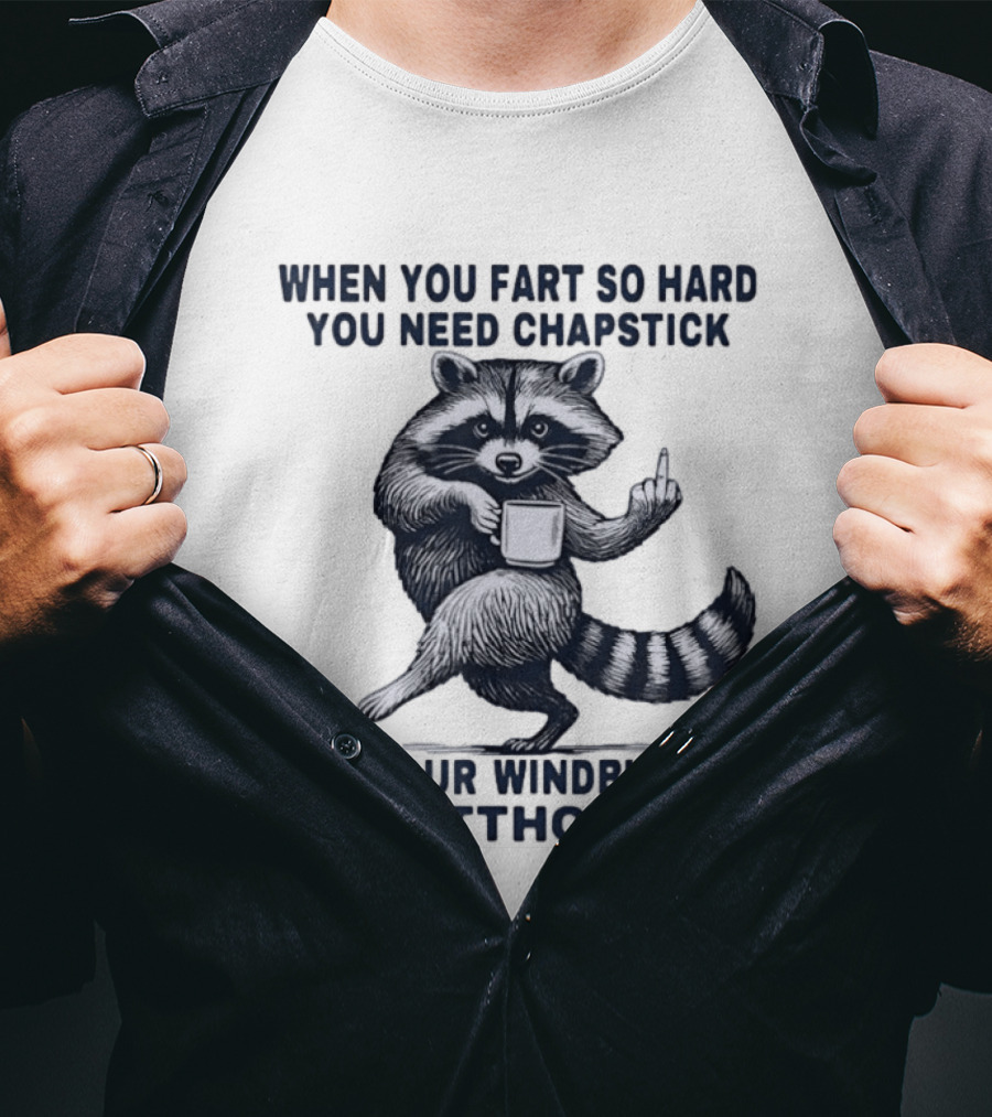 Raccoon Middle Finger When You Fart So Hard You Need Chapstick For Your Windburned Butthole T-Shirt