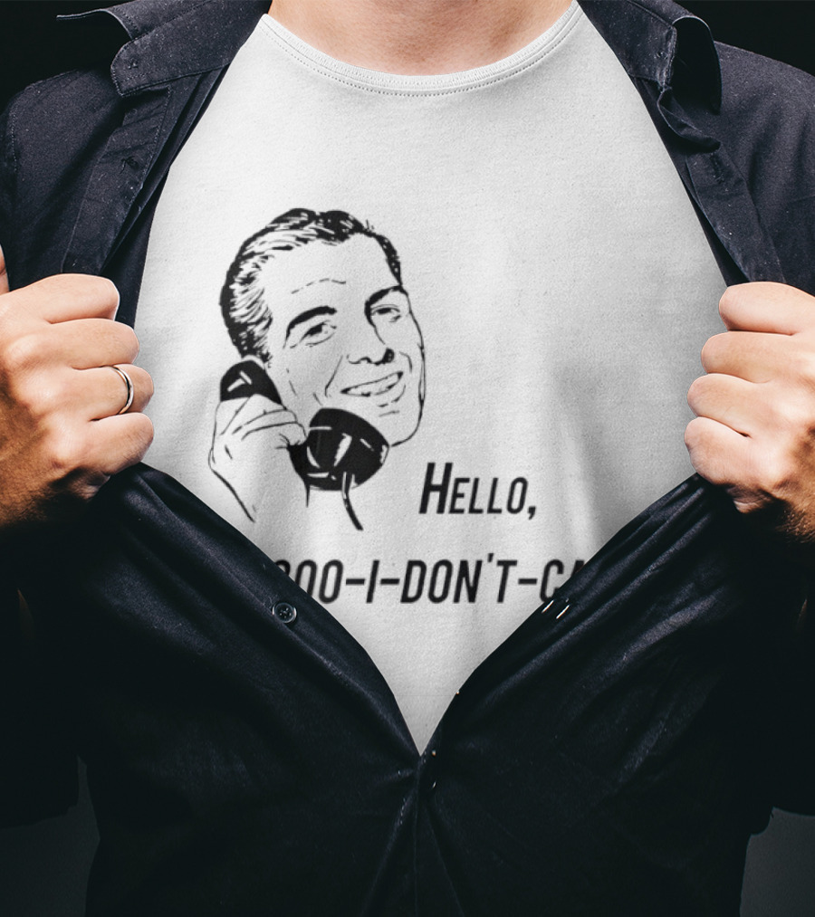 Hello 0800 I Don’t Care T-Shirt